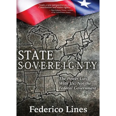 State Sovereignty: The Power Lies with Us, Not the Federal Government