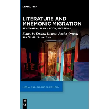 Literature and Mnemonic Migration: Remediation, Translation, Reception