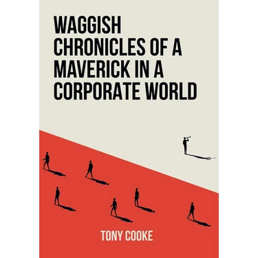 Waggish Chronicles of a Maverick in a Corporate World