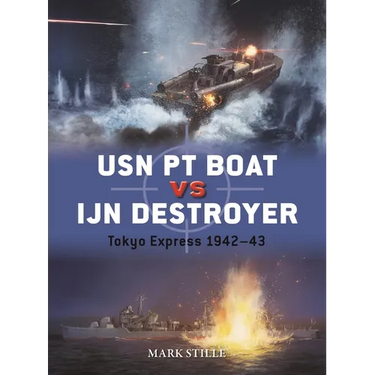 USN PT Boat Vs Ijn Destroyer: Tokyo Express 1942-43