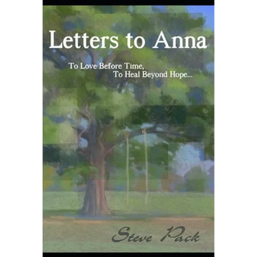 Letters to Anna - To Love Before Time, To Heal Beyond Hope...