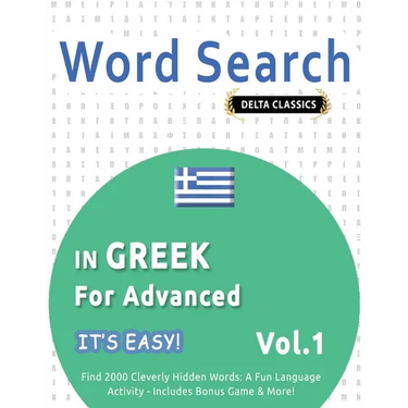 Word Search in Greek for Advanced - It's Easy! Vol.1 - Delta Classics - Find 2000 Cleverly Hidden Words: A Fun Language Activity - Includes Bonus Game