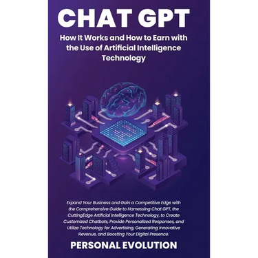 Chat GPT: Expand Your Business and Gain a Competitive Edge with the Comprehensive Guide to Harnessing Chat GPT, the Cutting-Edge