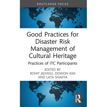 Good Practices for Disaster Risk Management of Cultural Heritage: Practices of Itc Participants