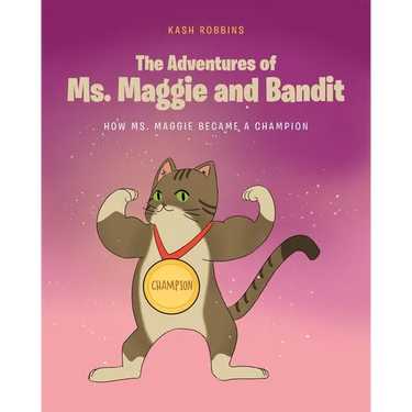 The Adventures of Ms. Maggie and Bandit: How Ms. Maggie became a Champion