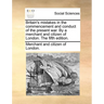 Britain's Mistakes in the Commencement and Conduct of the Present War. by a Merchant and Citizen of London. the Fifth Edition.
