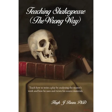 Teaching Shakespeare: (The Wrong Way)
