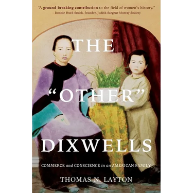 The Other Dixwells: Commerce and Conscience in an American Family