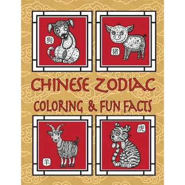 Chinese Zodiac Coloring & Fun Facts: Zodiac Animals, Horoscopes & Astrology; Anti-Stress Coloring: Children to Adults