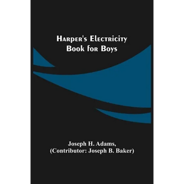 Harper's Electricity Book for Boys