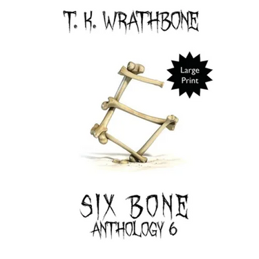 Six Bone: Anthology 6 (Large Print)