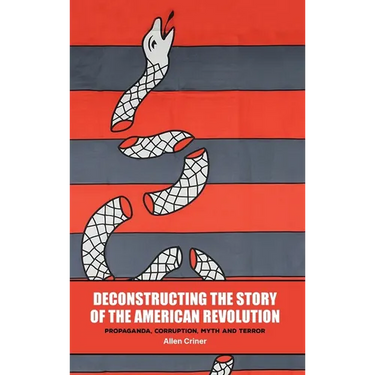 Deconstructing the Story of the American Revolution