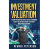Investment Valuation: Learn Proven Methods For Determining Asset Value And Taking The Right Investing Decisions