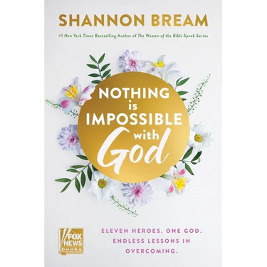Nothing Is Impossible with God: Eleven Heroes. One God. Endless Lessons in Overcoming.