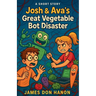 Josh & Ava's Great Vegetable Bot Disaster