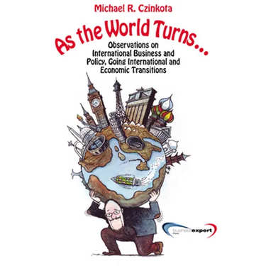 As the World Turns...: Observations on International Business and Policy, Going International and Transitions