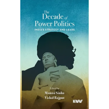 The Decade of Power Politics: India's Strategy and Leads