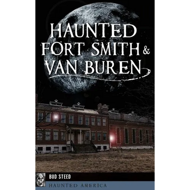 Haunted Fort Smith & Van Buren