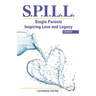S.P.I.L.L. Single Parents Inspiring Love and Legacy