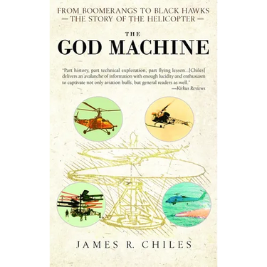 The God Machine: From Boomerangs to Black Hawks: The Story of the Helicopter