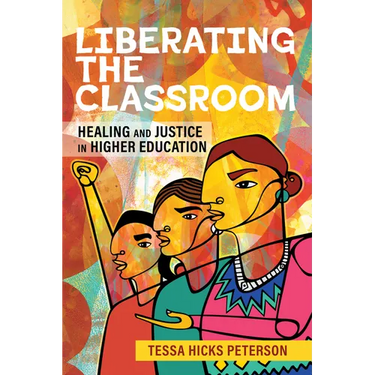 Liberating the Classroom: Healing and Justice in Higher Education