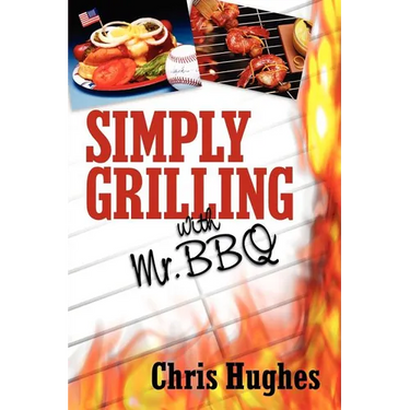 Simply Grilling with Mr. BBQ