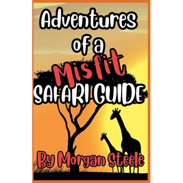 Adventures of a Misfit Safari Guide