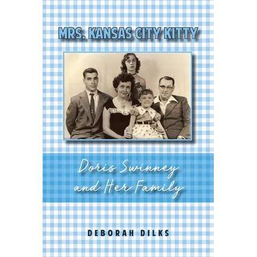 Mrs. Kansas City Kitty: Doris Swinney and Her Family