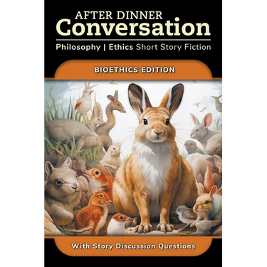 After Dinner Conversation - Bioethics