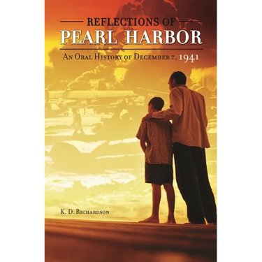 Reflections of Pearl Harbor: An Oral History of December 7, 1941