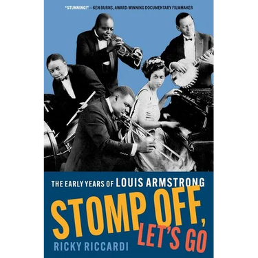 Stomp Off, Let's Go: The Early Years of Louis Armstrong