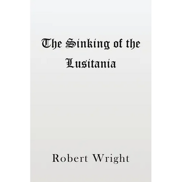 The Sinking of the Lusitania