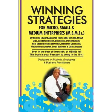Winning Strategies For Micro, Small & Medium Enterprises: The Small Business Guide