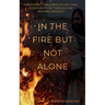 In the Fire but Not Alone