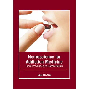 Neuroscience for Addiction Medicine: From Prevention to Rehabilitation