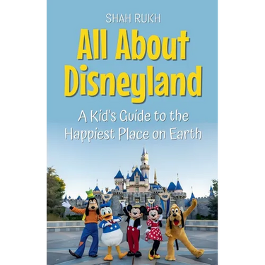 All About Disneyland: A Kid's Guide to the Happiest Place on Earth