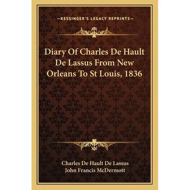 Diary Of Charles De Hault De Lassus From New Orleans To St Louis, 1836