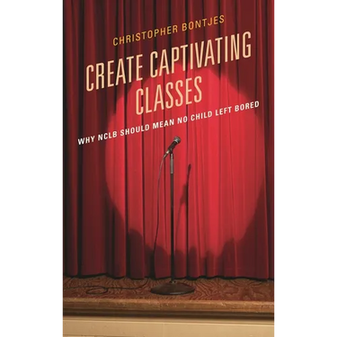 Create Captivating Classes: Why Nclb Should Mean No Child Left Bored