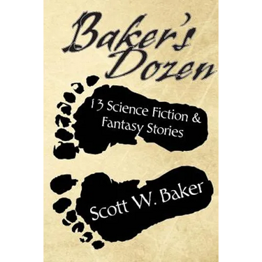 Baker's Dozen: 13 Science Fiction & Fantasy Stories