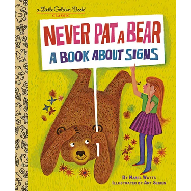 Never Pat a Bear: A Book about Signs