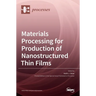 Materials Processing for Production of Nanostructured Thin Films