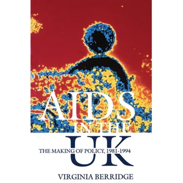 AIDS in the UK: The Making of Policy, 1981-1994