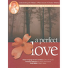 A Perfect Love: Understanding John Wesley's A Plain Account of Christian Perfection: Expanded Edition