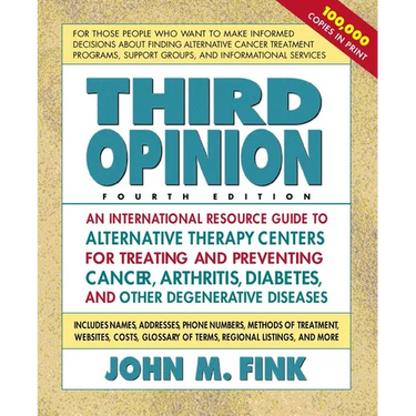 Third Opinion: An International Resource Guide to Alternative Therapy Centers for Treating and Preventing Cancer, Arthritis, Diabetes, HIV/AIDS, MS, C