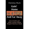 Goin' Home And Far Away: How Dvořák and Other Curious Minds Shaped American Music