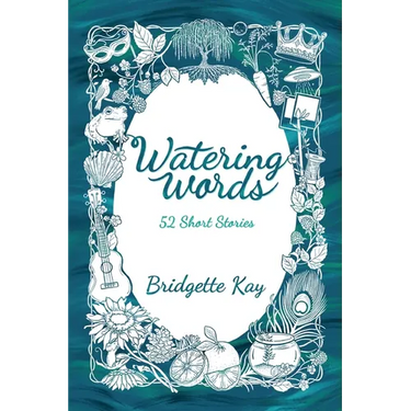 Watering Words: 52 Short Stories