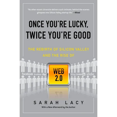 Once You're Lucky, Twice You're Good: The Rebirth of Silicon Valley and the Rise of Web 2.0