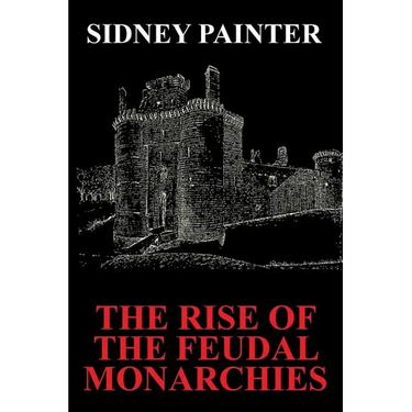 The Rise of the Feudal Monarchies