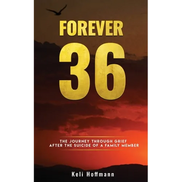 Forever 36: The Journey through Grief after the Suicide of a Family Member