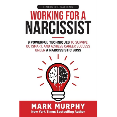 Working For A Narcissist: 9 Powerful Techniques to Survive, Outsmart, and Achieve Career Success Under a Narcissistic Boss